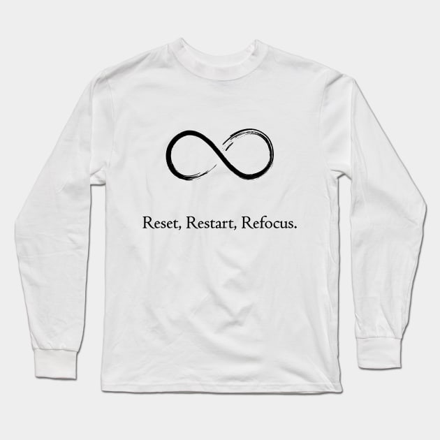 Reset,Restart,Refocus Long Sleeve T-Shirt by Jackson Williams